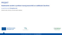 Projekt: Osobnostně sociální a profesní rozvoj pracovníků ve vzdělávání Zoo Brno